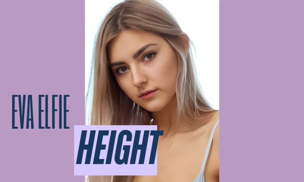Eva Elfie Height
