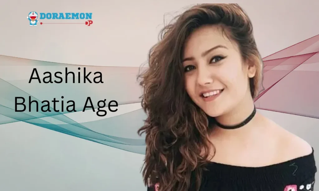 Aashika Bhatia Age