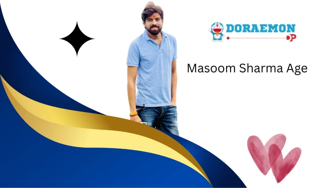 Masoom Sharma Age