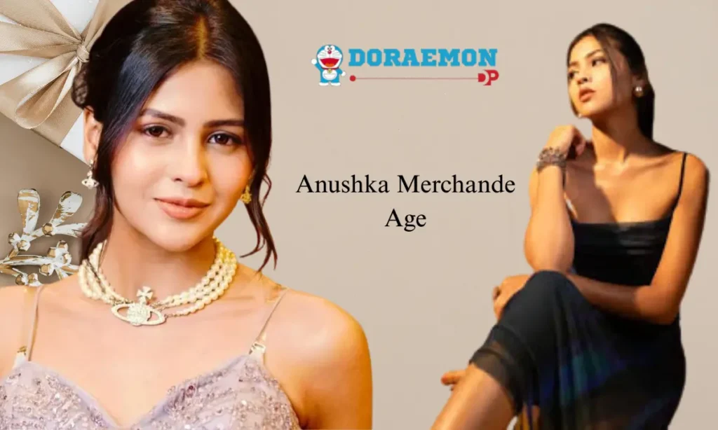 Anushka Merchande Age