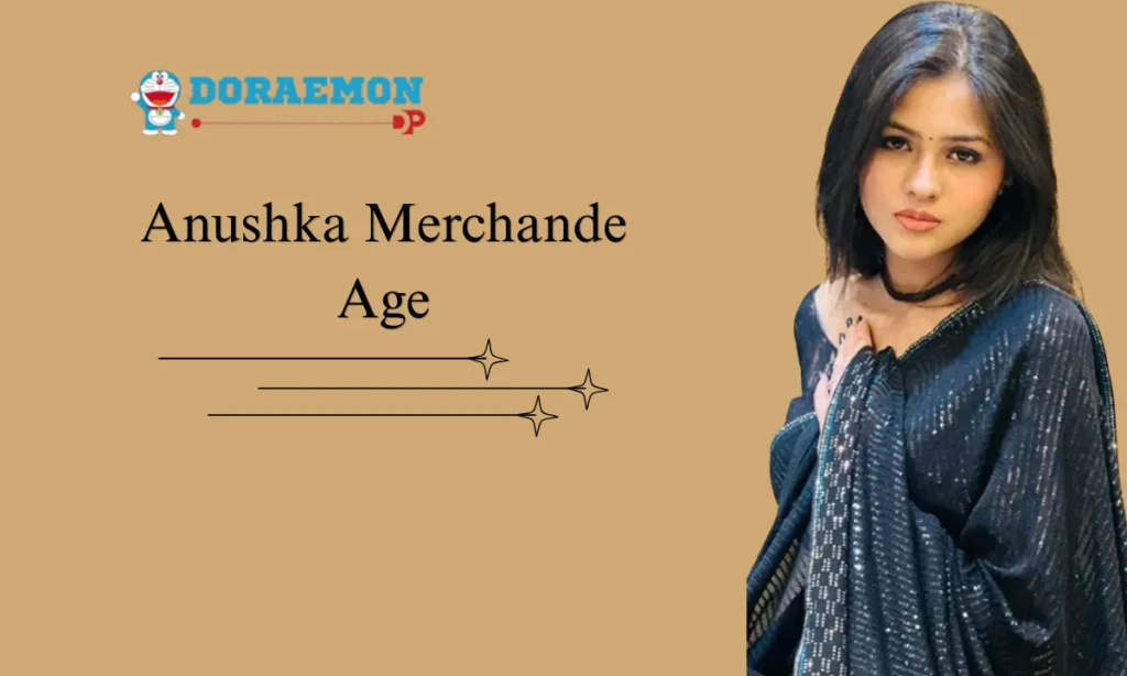 Anushka Merchande Age