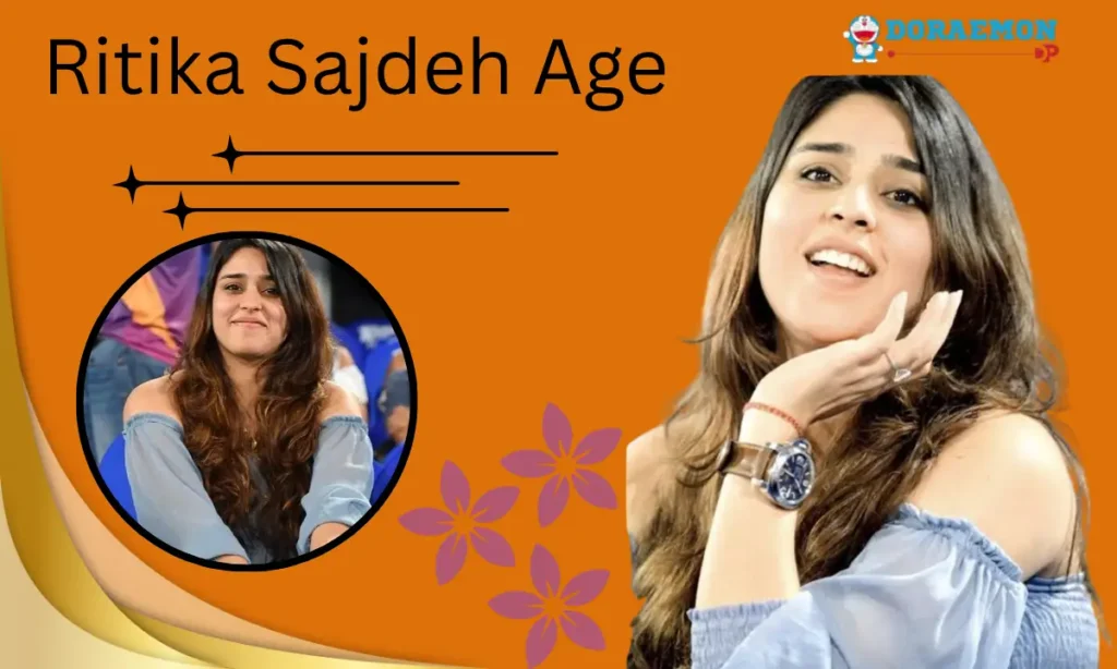 Ritika Sajdeh Age